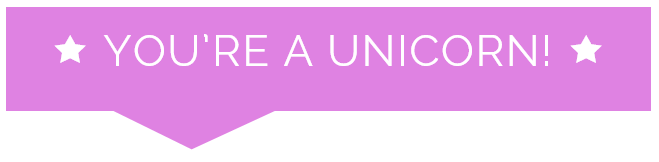 YOURE A UNICORN