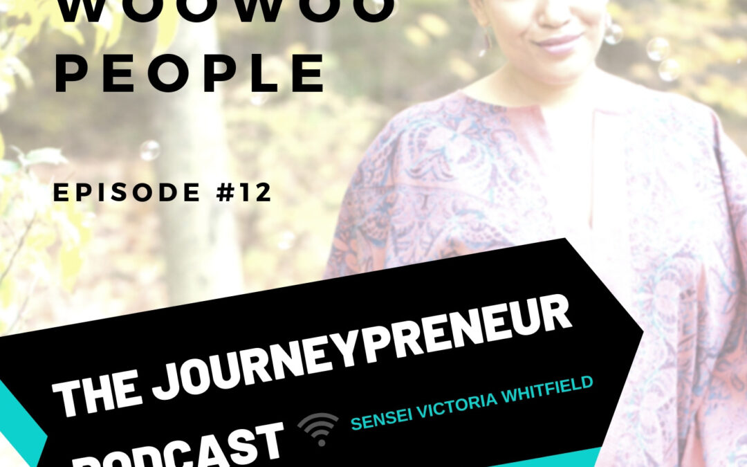 No More Broke Woowoo People – Journeypreneur Podcast Ep. 12