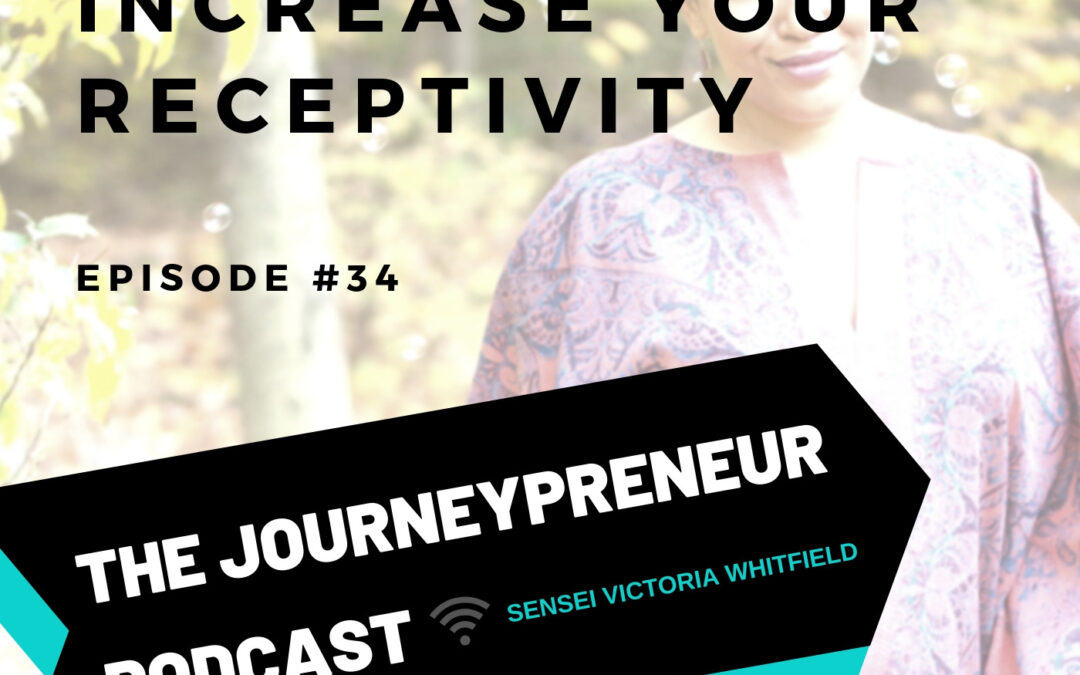 3 Words To Increase Your Receptivity – Journeypreneur Podcast Ep. 34
