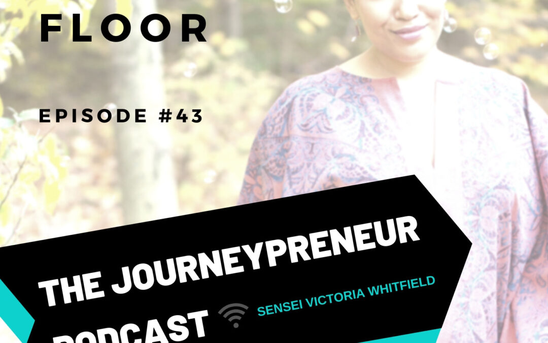 Raise The Floor – Journeypreneur Podcast Ep. 43