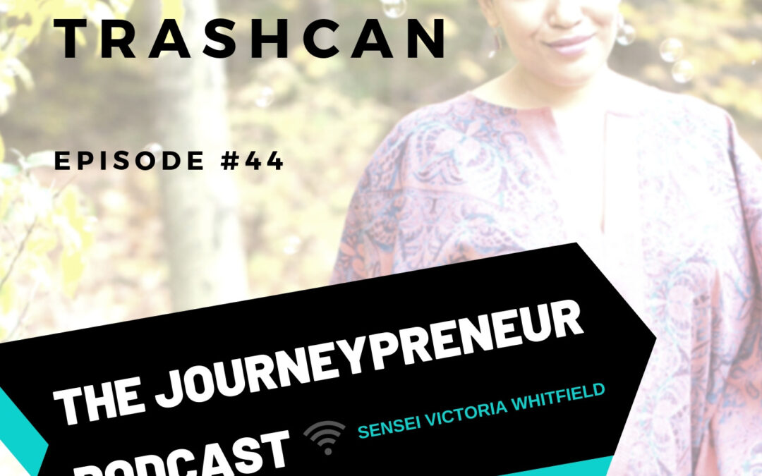 24k Gold Trashcan – Journeypreneur Podcast Ep. 44
