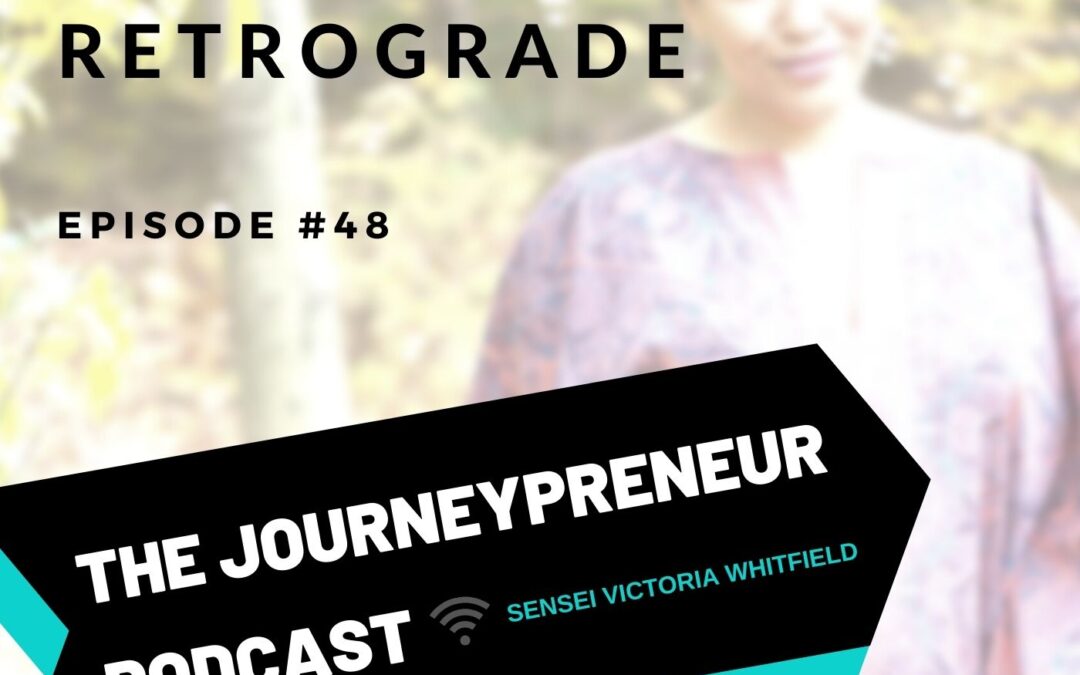 Mercury Retrograde – Journeypreneur Podcast Ep. 48