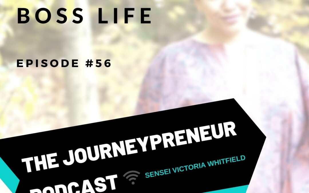 Your Barefoot Bosslife – Journeypreneur Podcast Ep. 56