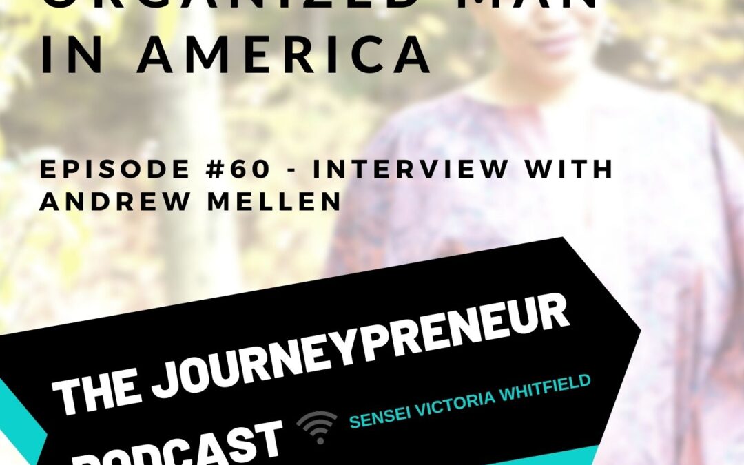 The Most Organized Man In America – Interview with Andrew Mellen – Journeypreneur Podcast Ep. 60