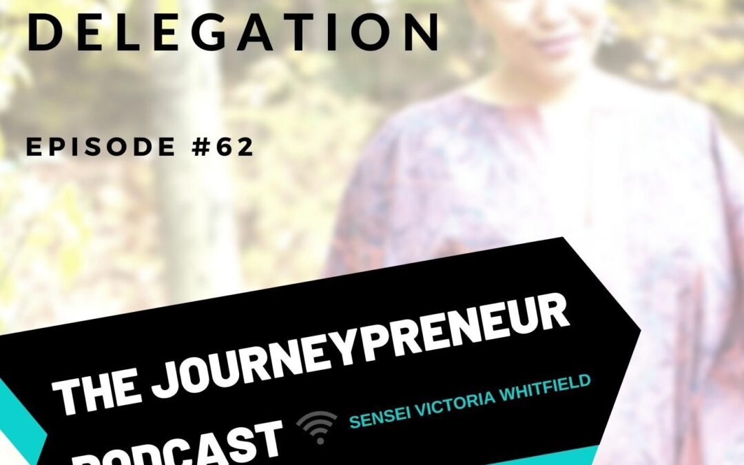 Automation Delegation – Journeypreneur Podcast Ep. 62