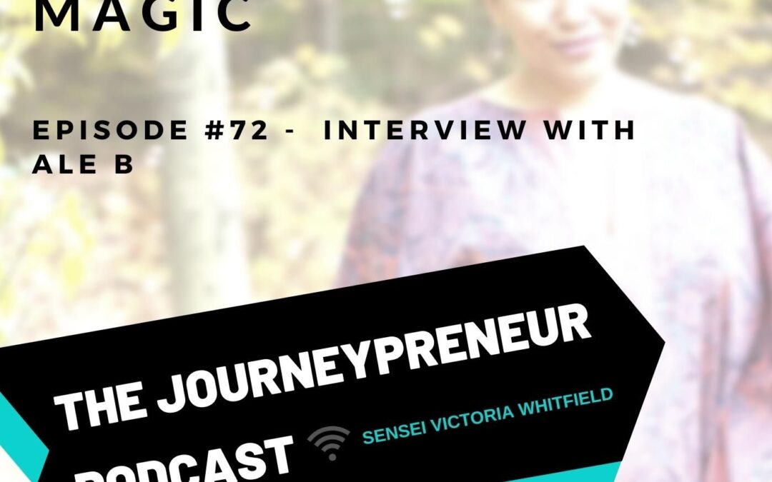 Bringing The Magic – Interview with Ale B – Journeypreneur Podcast Ep. 72