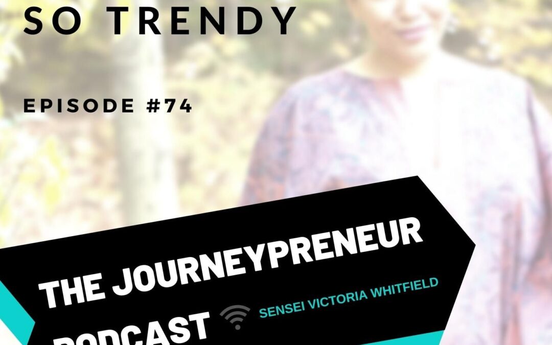 Self Sabotage Is So Trendy – Journeypreneur Podcast Ep. 74