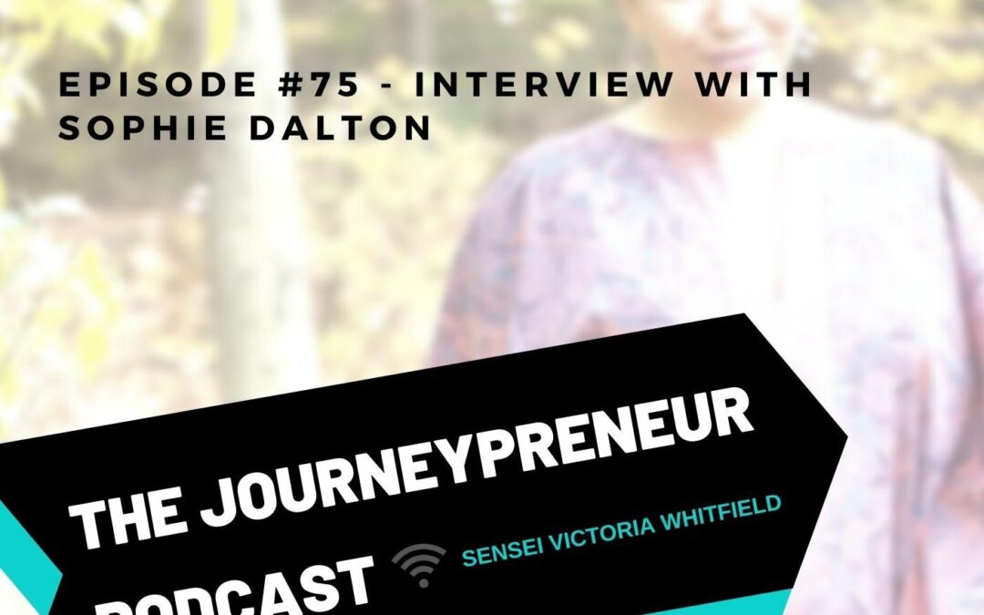 Positive Pain – Interview with Sophie Dalton – Journeypreneur Podcast Ep. 75