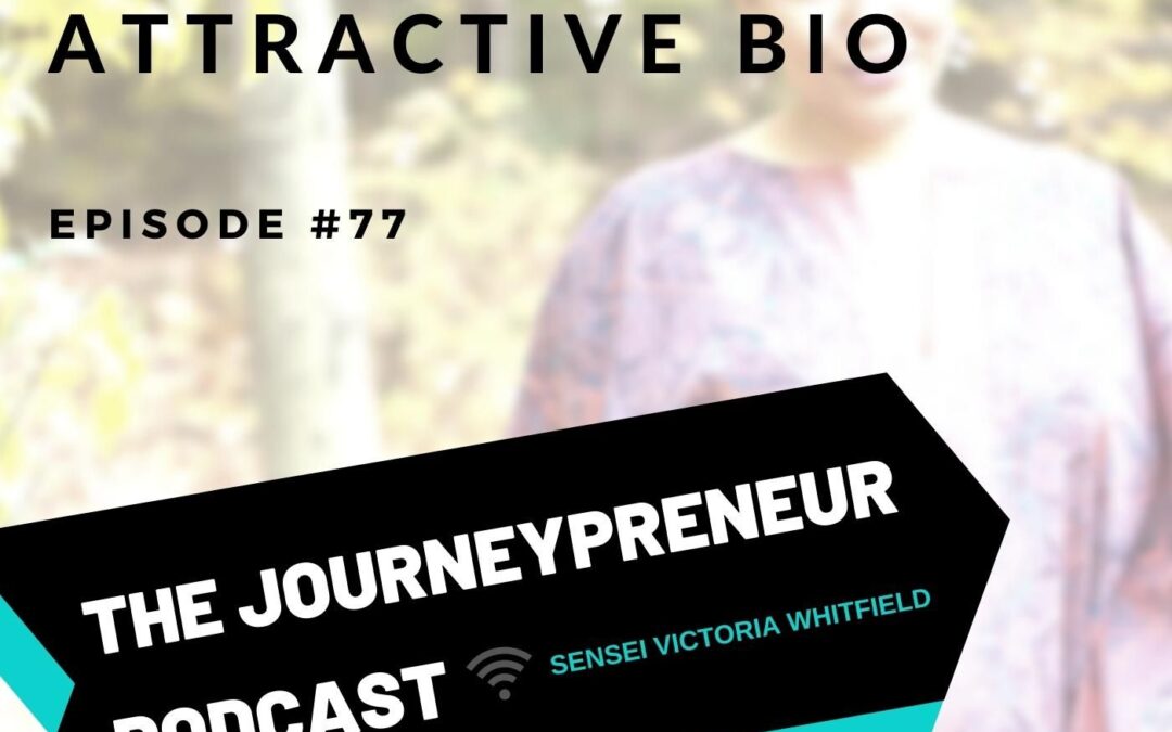 Your Client Attractive Bio – Journeypreneur Podcast Ep. 77