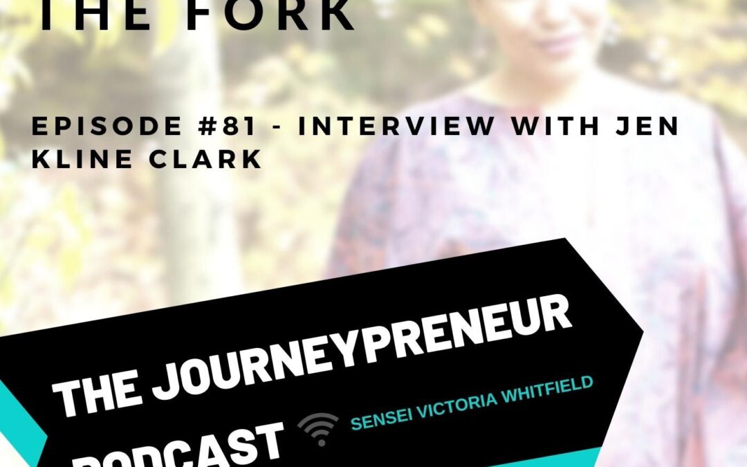 The Power of The Fork – Interview with Jen Kline Clark – Journeypreneur Podcast Ep. 81