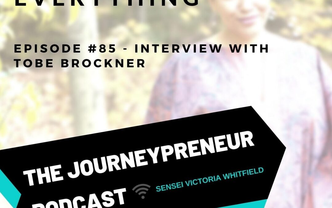 Your Identity Is Everything – Interview with Tobe Brockner – Journeypreneur Podcast Ep. 85